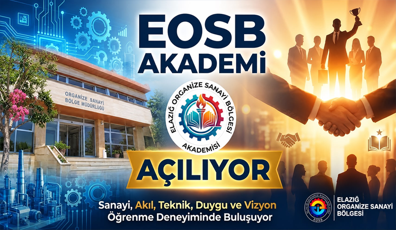 Elazığ Sanayisinde Küresel Dönüşüm: EOSB Akademi ile Geleceğin Liderleri Yetişiyor